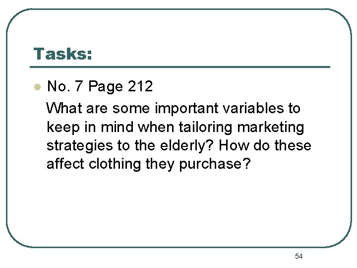 Tasks: l No. 7 Page 212 What are some important variables to keep in