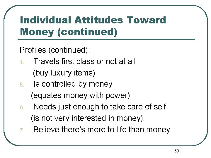 Individual Attitudes Toward Money (continued) Profiles (continued): 4. Travels first class or not at