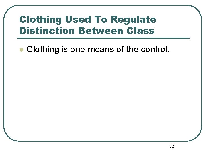 Clothing Used To Regulate Distinction Between Class l Clothing is one means of the