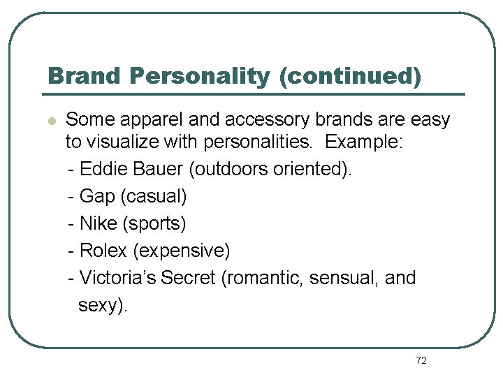 Brand Personality (continued) l Some apparel and accessory brands are easy to visualize with