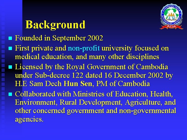 Background Founded in September 2002 n First private and non-profit university focused on medical