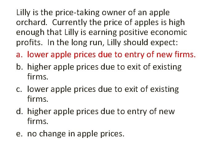Lilly is the price-taking owner of an apple orchard. Currently the price of apples