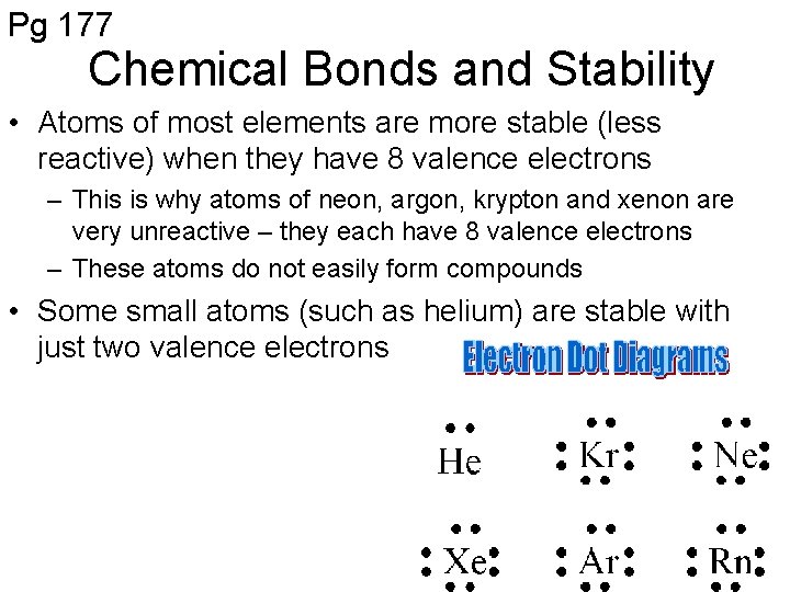 Pg 177 Chemical Bonds and Stability • Atoms of most elements are more stable
