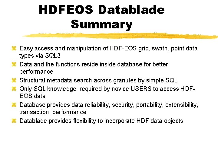 HDFEOS Datablade Summary z Easy access and manipulation of HDF-EOS grid, swath, point data