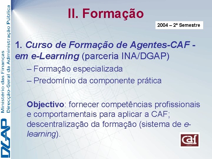 II. Formação 2004 – 2º Semestre 1. Curso de Formação de Agentes-CAF em e-Learning