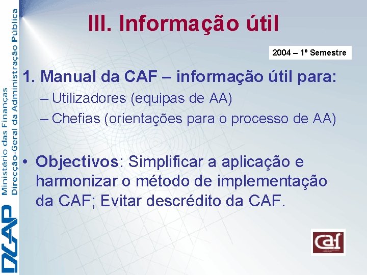 III. Informação útil 2004 – 1º Semestre 1. Manual da CAF – informação útil
