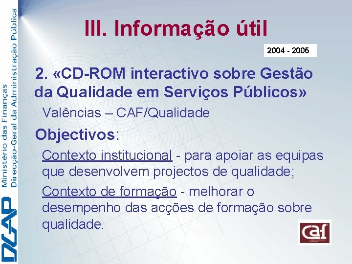 III. Informação útil 2004 - 2005 2. «CD-ROM interactivo sobre Gestão da Qualidade em