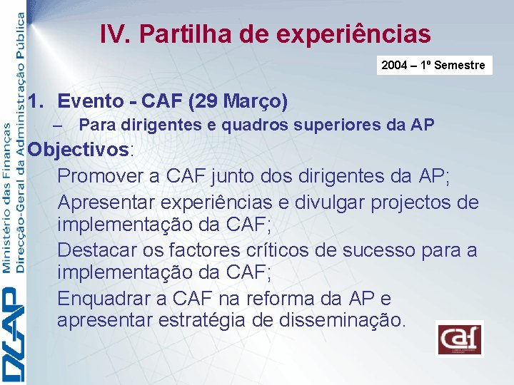 IV. Partilha de experiências 2004 – 1º Semestre 1. Evento - CAF (29 Março)