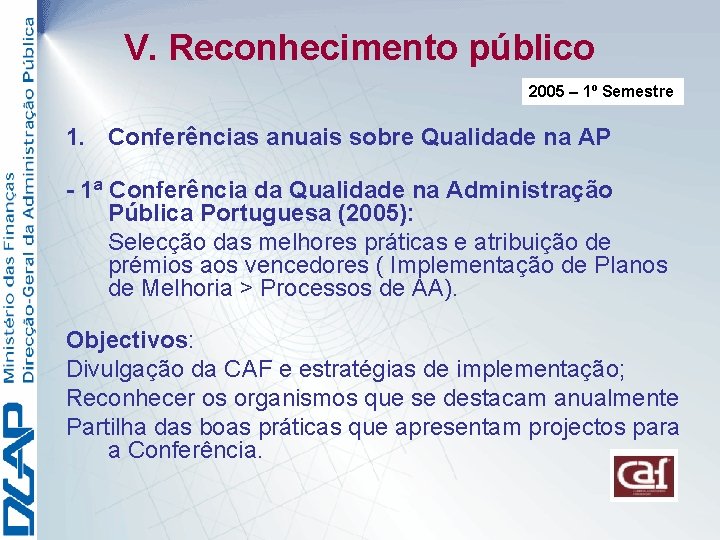 V. Reconhecimento público 2005 – 1º Semestre 1. Conferências anuais sobre Qualidade na AP