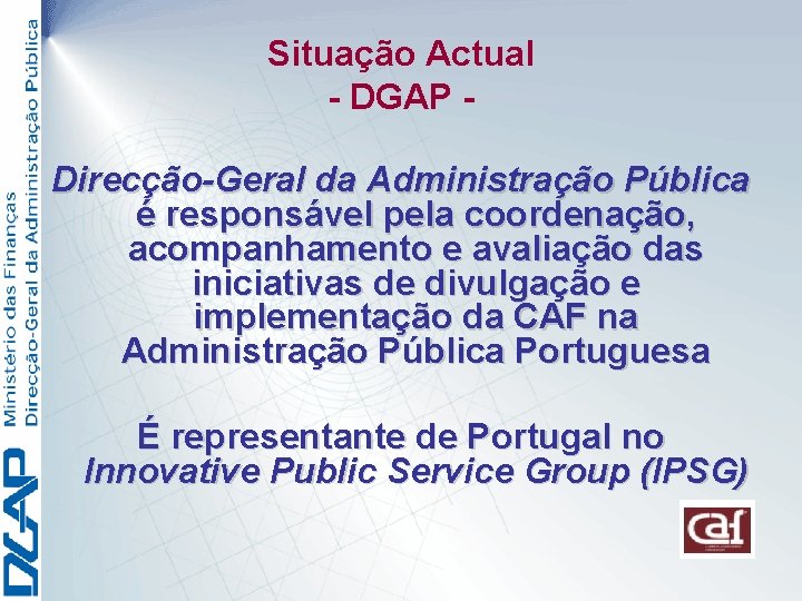 Situação Actual - DGAP Direcção-Geral da Administração Pública é responsável pela coordenação, acompanhamento e