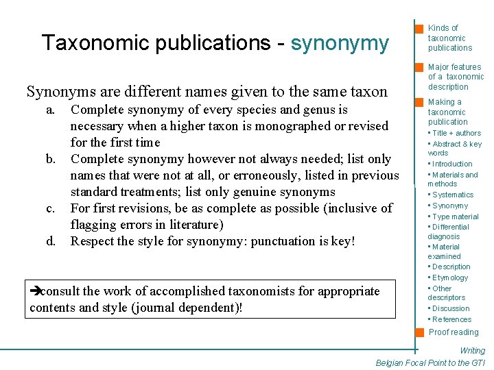 Taxonomic publications - synonymy Synonyms are different names given to the same taxon a.
