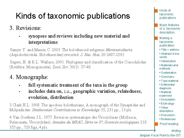 Kinds of taxonomic publications Major features of a taxonomic description 3. Revisions: • synopses
