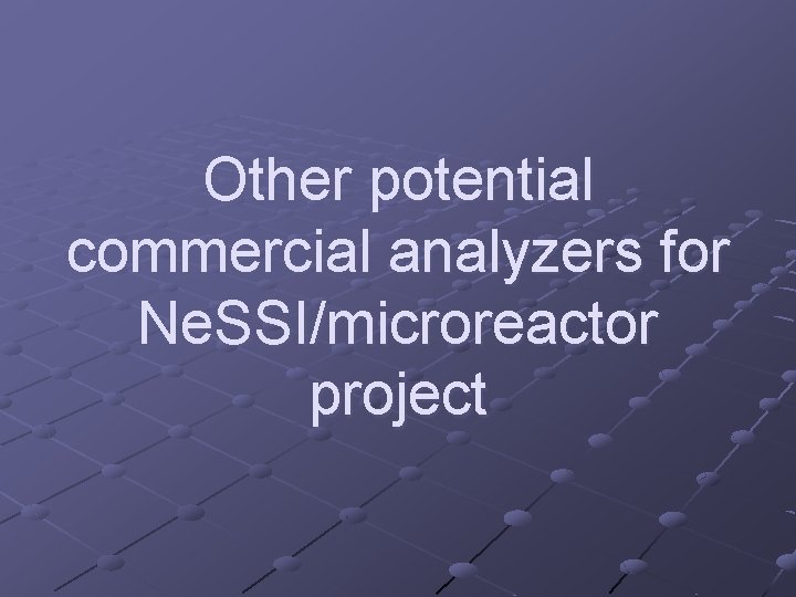 Other potential commercial analyzers for Ne. SSI/microreactor project 