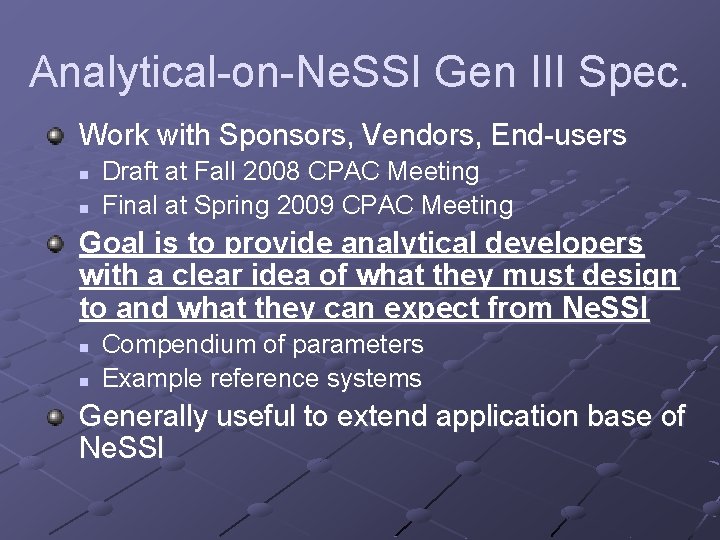 Analytical-on-Ne. SSI Gen III Spec. Work with Sponsors, Vendors, End-users n n Draft at