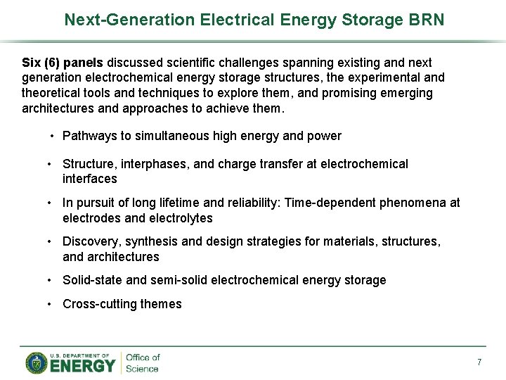 Next-Generation Electrical Energy Storage BRN Six (6) panels discussed scientific challenges spanning existing and
