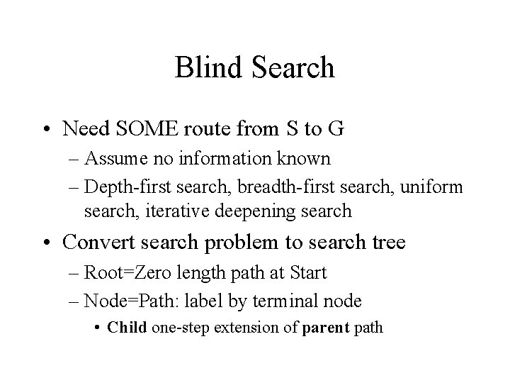 Blind Search • Need SOME route from S to G – Assume no information