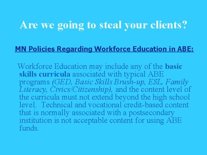 Are we going to steal your clients? MN Policies Regarding Workforce Education in ABE: