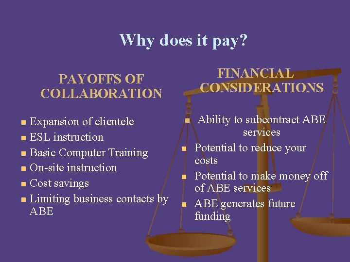 Why does it pay? FINANCIAL CONSIDERATIONS PAYOFFS OF COLLABORATION Expansion of clientele n ESL