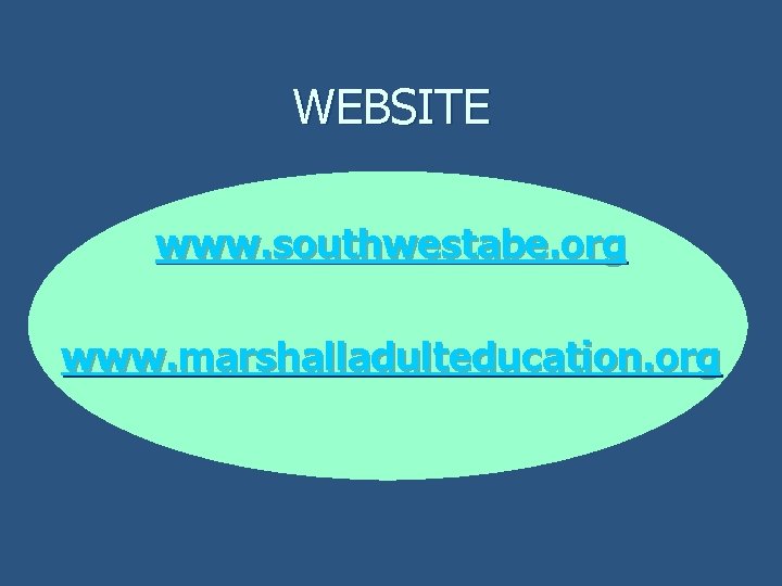 WEBSITE www. southwestabe. org www. marshalladulteducation. org 