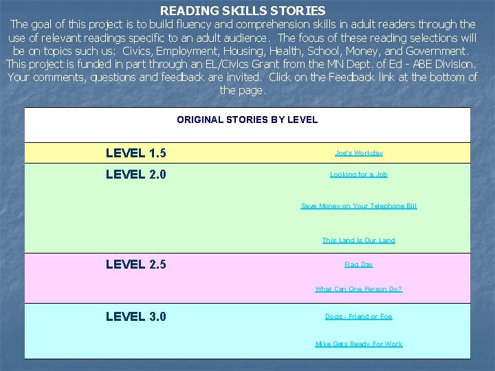 READING SKILLS STORIES The goal of this project is to build fluency and comprehension