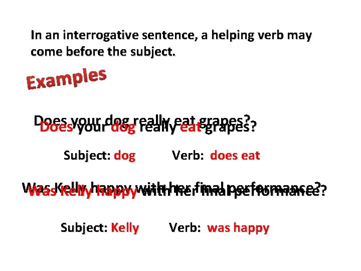 In an interrogative sentence, a helping verb may come before the subject. s e