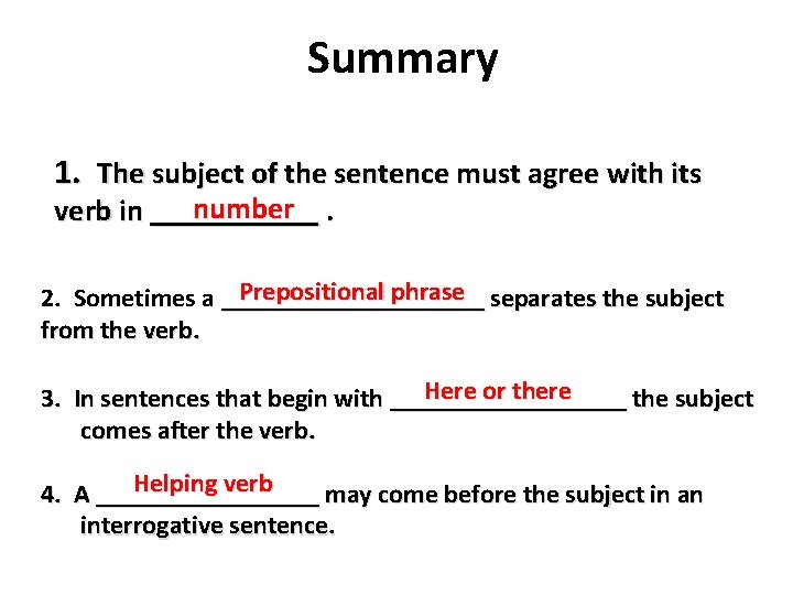 Summary 1. The subject of the sentence must agree with its number. verb in