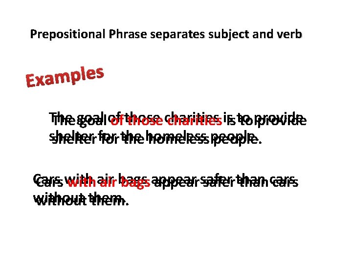 Prepositional Phrase separates subject and verb s e l p m Exa The goal