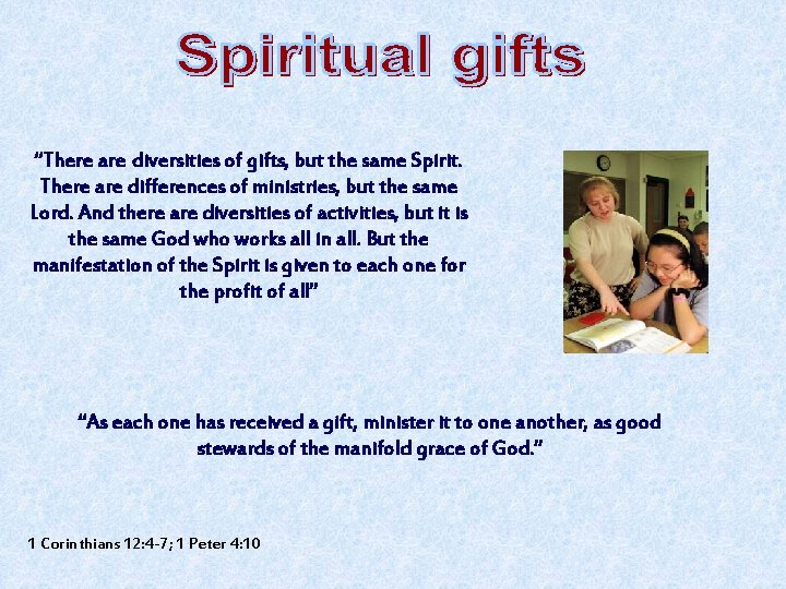 “There are diversities of gifts, but the same Spirit. There are differences of ministries,