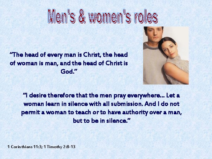 “The head of every man is Christ, the head of woman is man, and