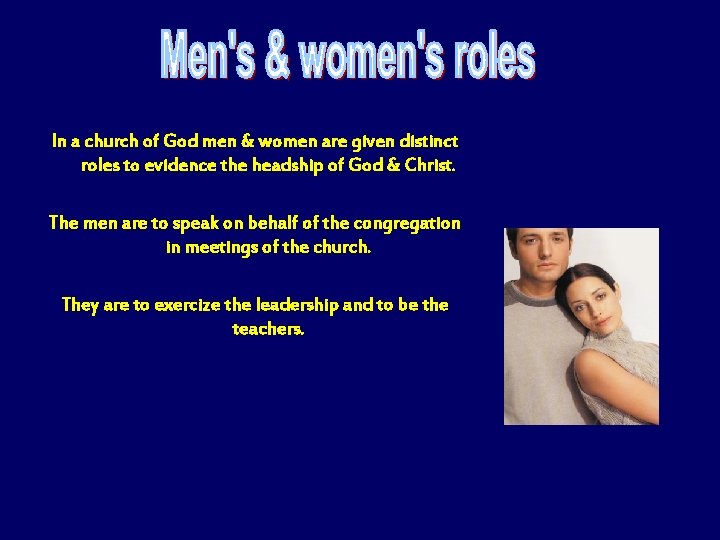 In a church of God men & women are given distinct roles to evidence