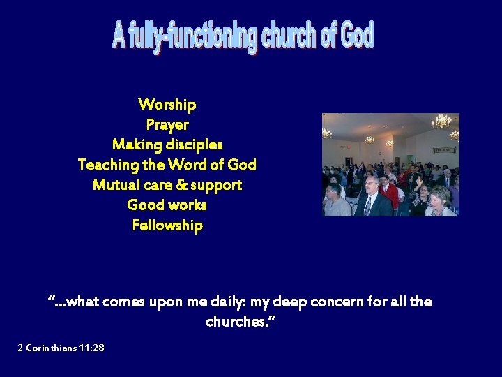 Worship Prayer Making disciples Teaching the Word of God Mutual care & support Good