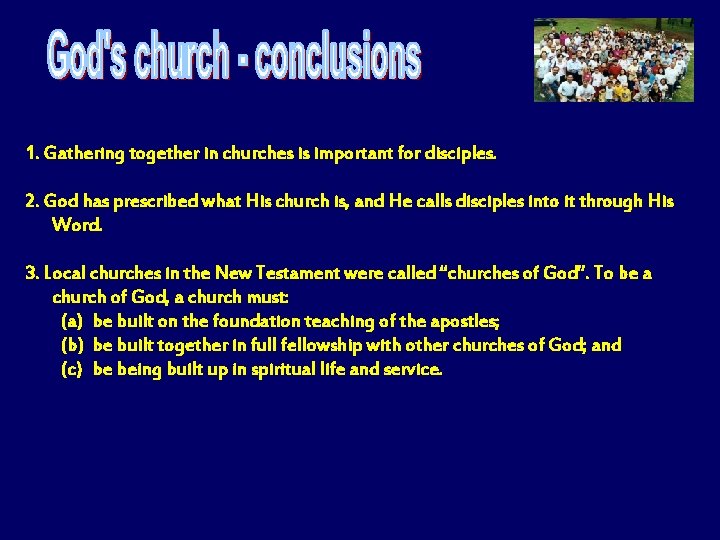1. Gathering together in churches is important for disciples. 2. God has prescribed what