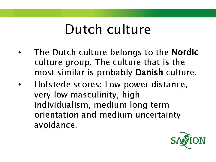 Step up to Saxion. Dutch culture • • The Dutch culture belongs to the