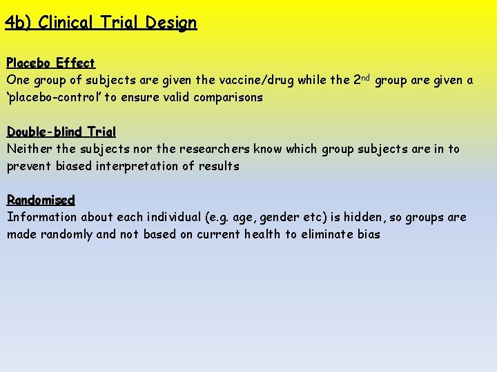 4 b) Clinical Trial Design Placebo Effect One group of subjects are given the