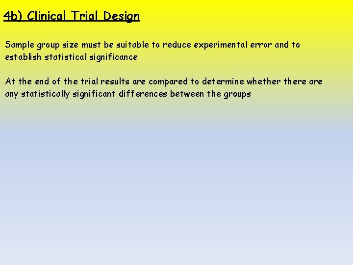 4 b) Clinical Trial Design Sample group size must be suitable to reduce experimental