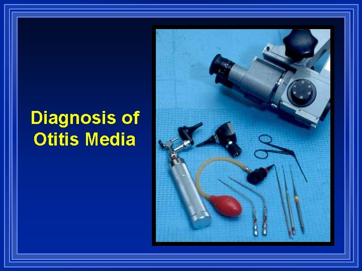 Diagnosis of Otitis Media 