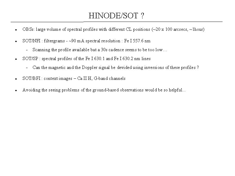 HINODE/SOT ? OBSs: large volume of spectral profiles with different CL positions (~20 x