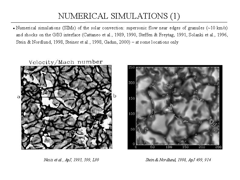 NUMERICAL SIMULATIONS (1) Numerical simulations (SIMs) of the solar convection: supersonic flow near edges