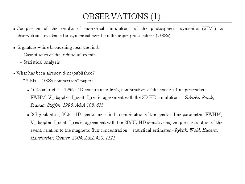 OBSERVATIONS (1) Comparison of the results of numerical simulations of the photospheric dynamics (SIMs)