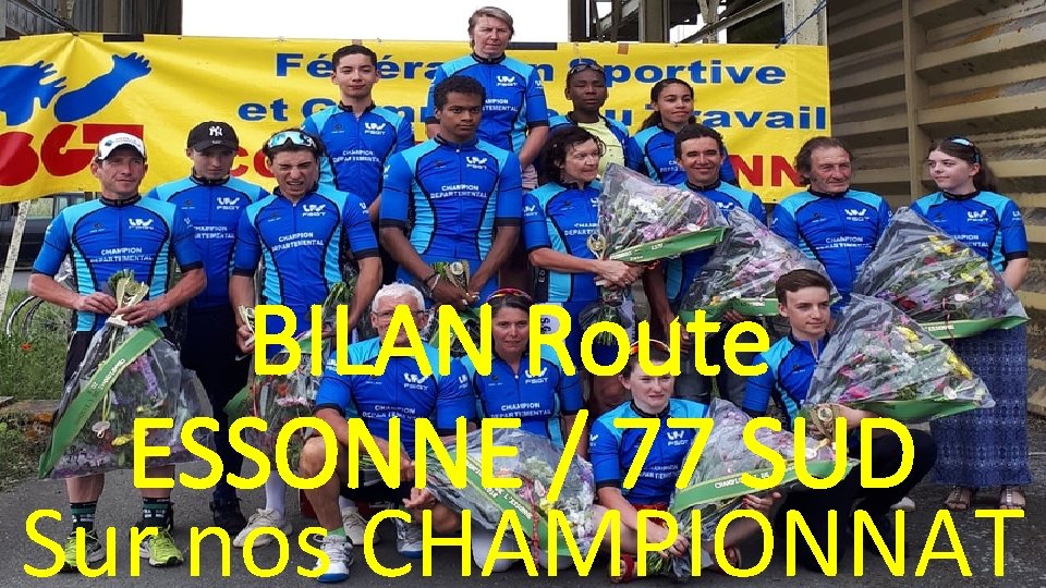 BILAN Route ESSONNE / 77 SUD Sur nos CHAMPIONNAT BILAN Route ESSONNE / 77 SUD Sur nos CHAMPIONNAT