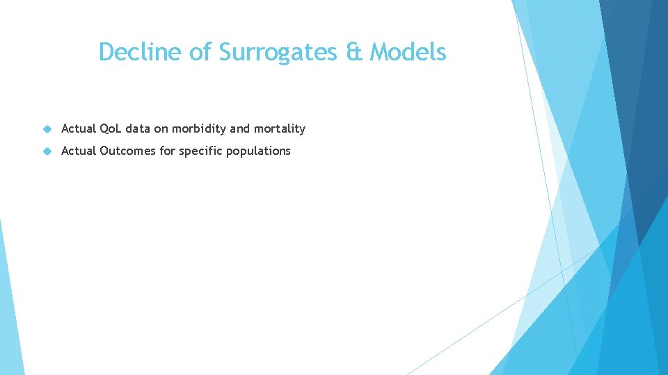 Decline of Surrogates & Models Actual Qo. L data on morbidity and mortality Actual