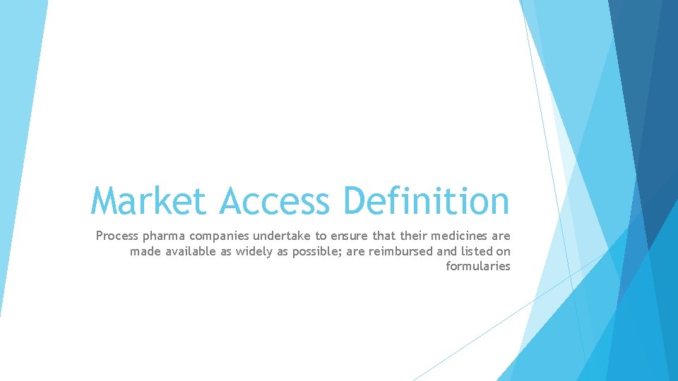 Market Access Definition Process pharma companies undertake to ensure that their medicines are made