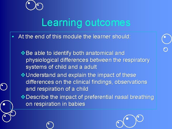 Learning outcomes • At the end of this module the learner should: v. Be
