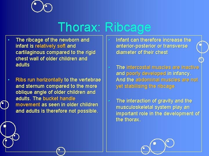 Thorax: Ribcage • • The ribcage of the newborn and infant is relatively soft