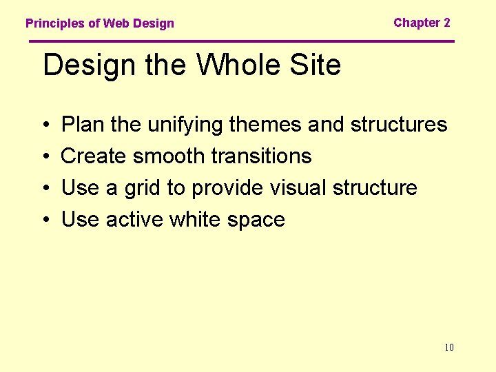 Principles of Web Design Chapter 2 Design the Whole Site • • Plan the