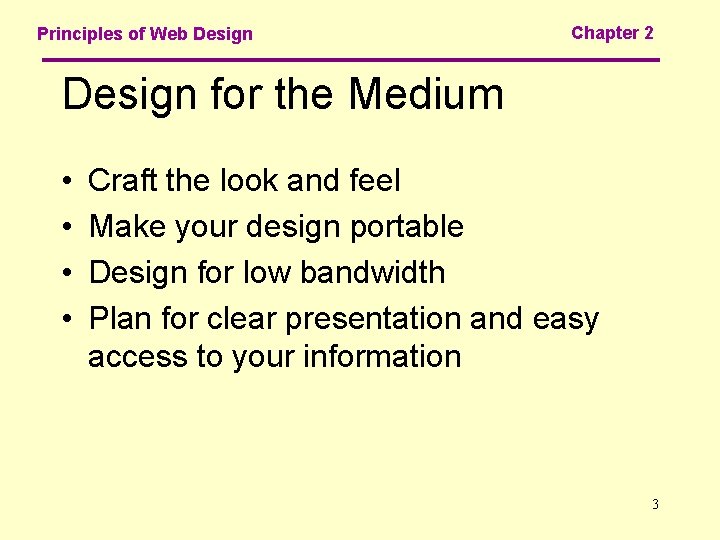 Principles of Web Design Chapter 2 Design for the Medium • • Craft the