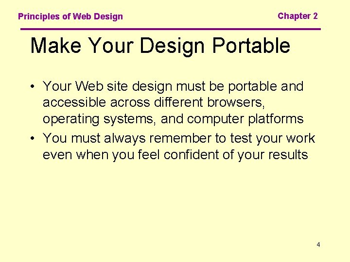 Principles of Web Design Chapter 2 Make Your Design Portable • Your Web site