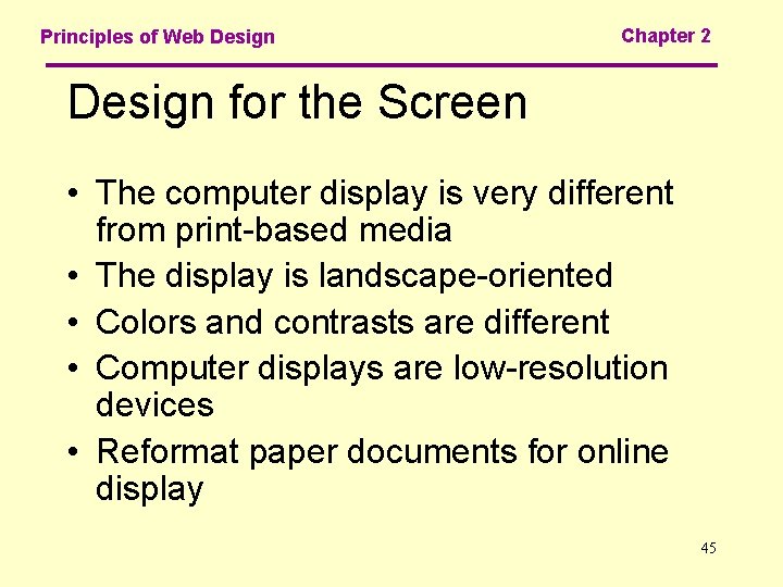 Principles of Web Design Chapter 2 Design for the Screen • The computer display