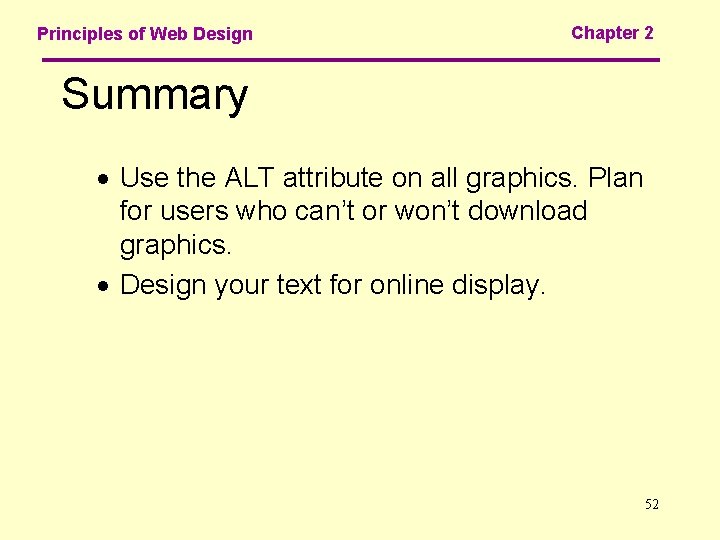 Principles of Web Design Chapter 2 Summary · Use the ALT attribute on all