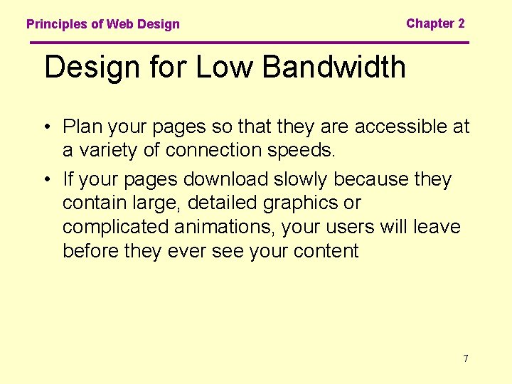 Principles of Web Design Chapter 2 Design for Low Bandwidth • Plan your pages